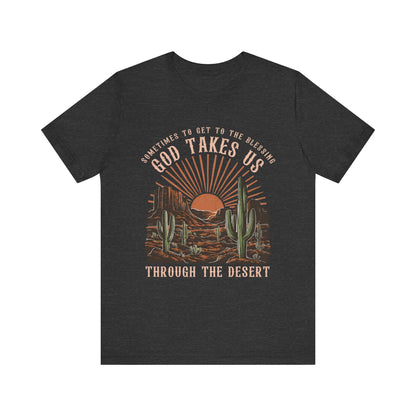 God Takes Us Through the Desert Shirt – Boho Western Christian Rodeo Tee