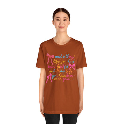 All My Life You Have Been Faithful Shirt – Christian Coquette Jesus Tee