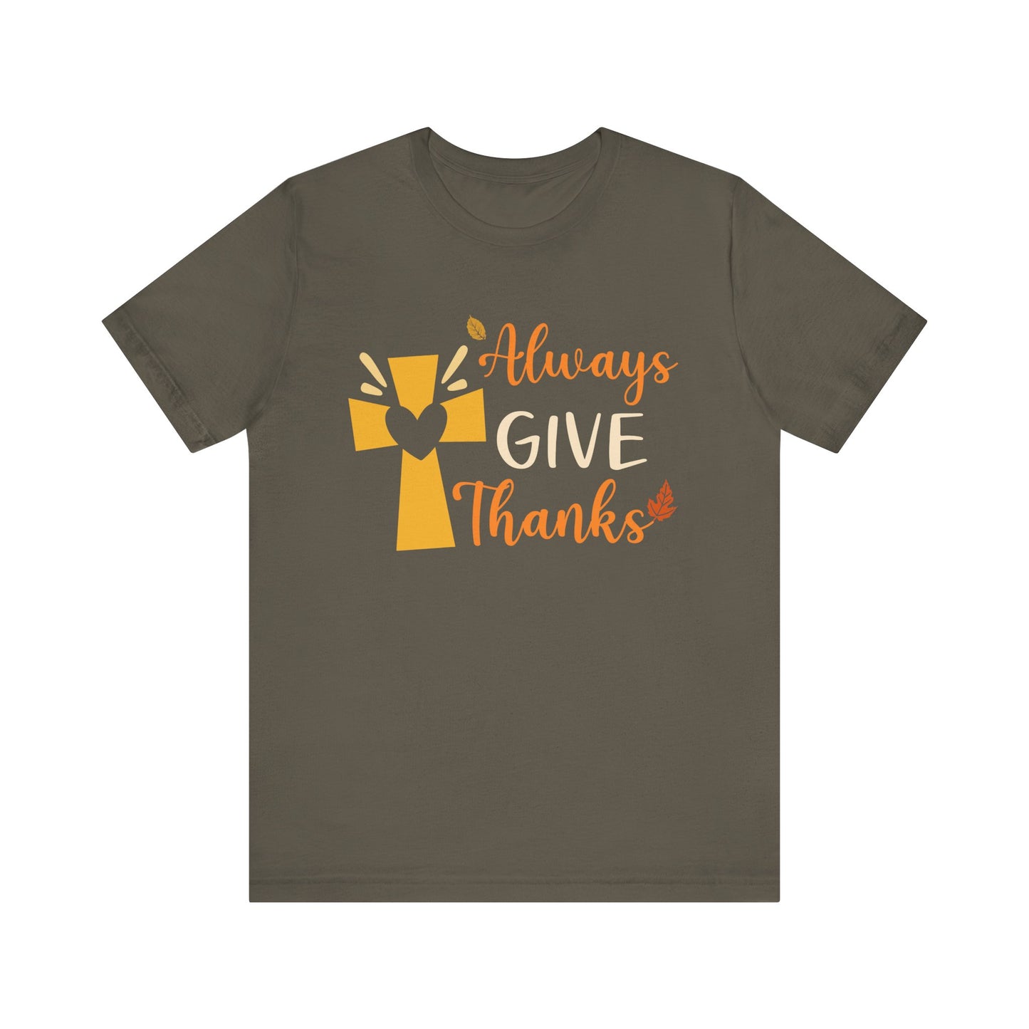 Always Give Thanks Shirt – Christian Faith Thanksgiving Thankful Jesus Tee
