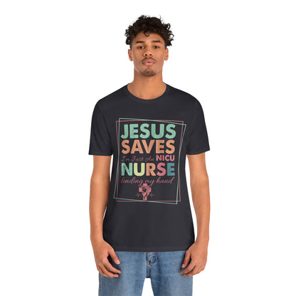 Jesus Saves NICU Nurse Shirt – Christian Neonatal Nurse Gift, Faith-Based Nurse Appreciation Tee