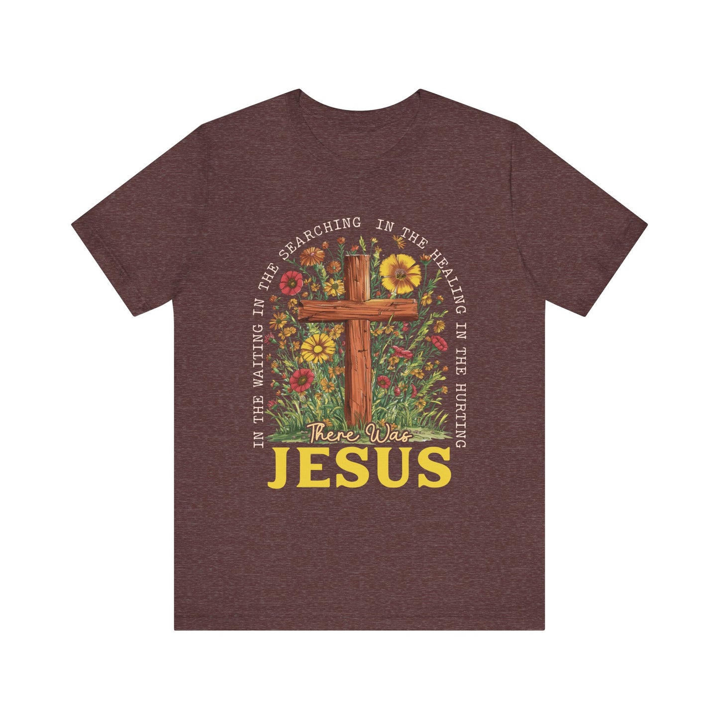 There Was Jesus Shirt – Retro Christian Floral Cross Worship Vintage Faith Tee