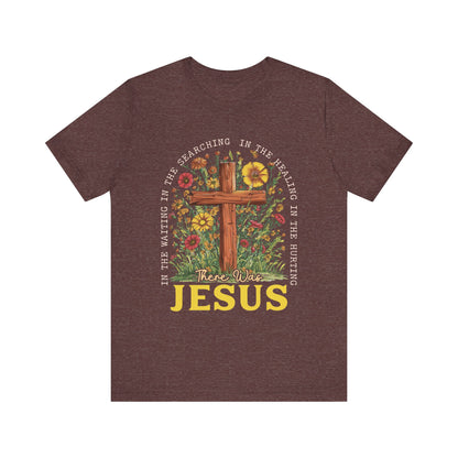 There Was Jesus Shirt – Retro Christian Floral Cross Worship Vintage Faith Tee