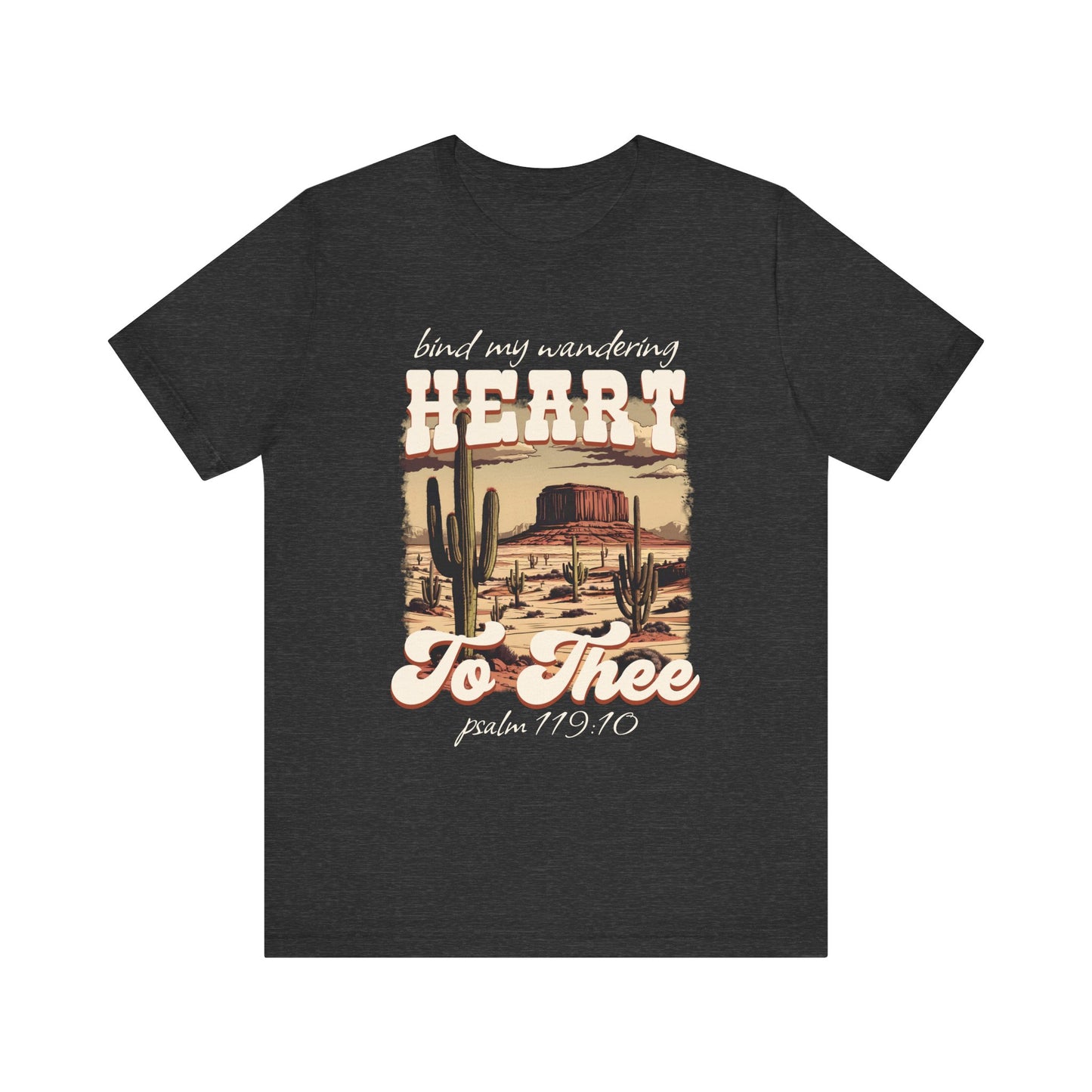 Bind My Wandering Heart to Thee Shirt – Boho Western Christian Texas Tee