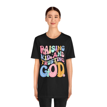 Raising Kids and Trusting God Shirt – Groovy Christian Faith-Fueled Mama Tee