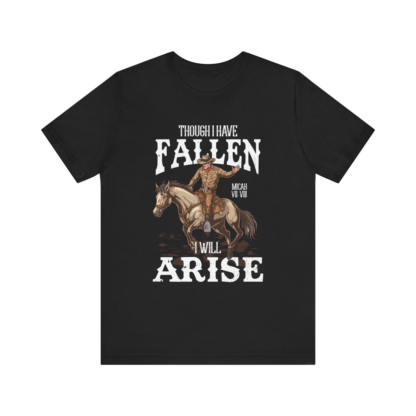 Though I Have Fallen I Will Arise Shirt – Western Rodeo Christian Tee
