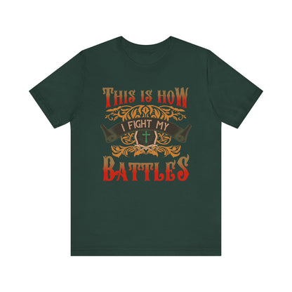 This Is How I Fight My Battles Shirt – Western Christian Inspired Tee