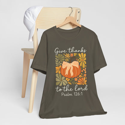 Give Thanks to the Lord Shirt – Christian Pumpkin Psalm Fall Thanksgiving Tee