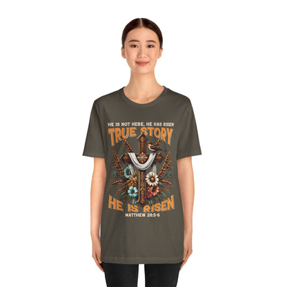 True Story He Is Risen Shirt – Christian Cross Resurrection Faith Graphic Tee