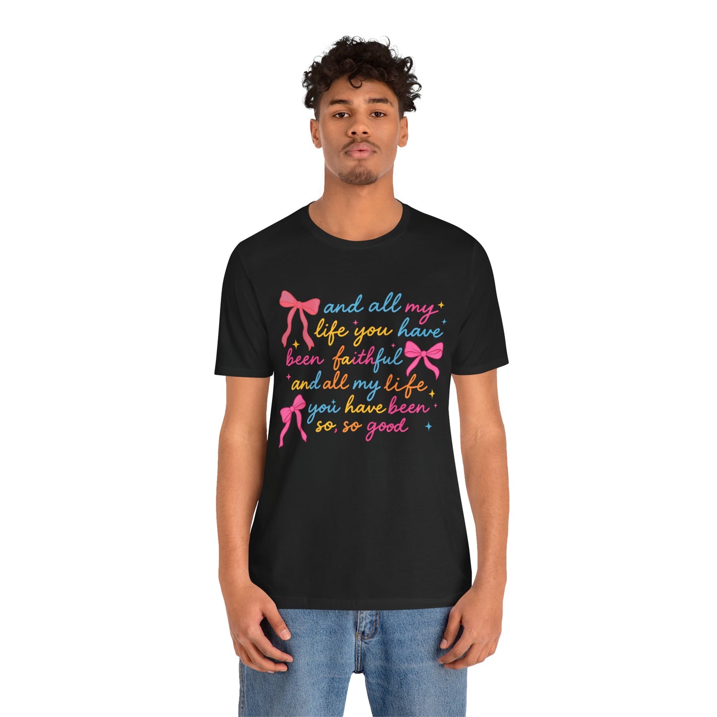 All My Life You Have Been Faithful Shirt – Christian Coquette Jesus Tee
