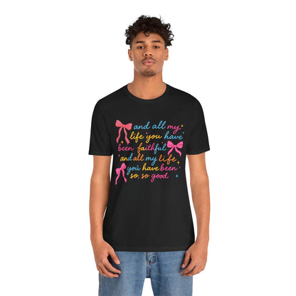 All My Life You Have Been Faithful Shirt – Christian Coquette Jesus Tee