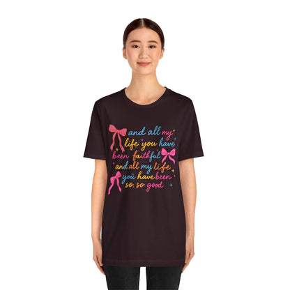 All My Life You Have Been Faithful Shirt – Christian Coquette Jesus Tee