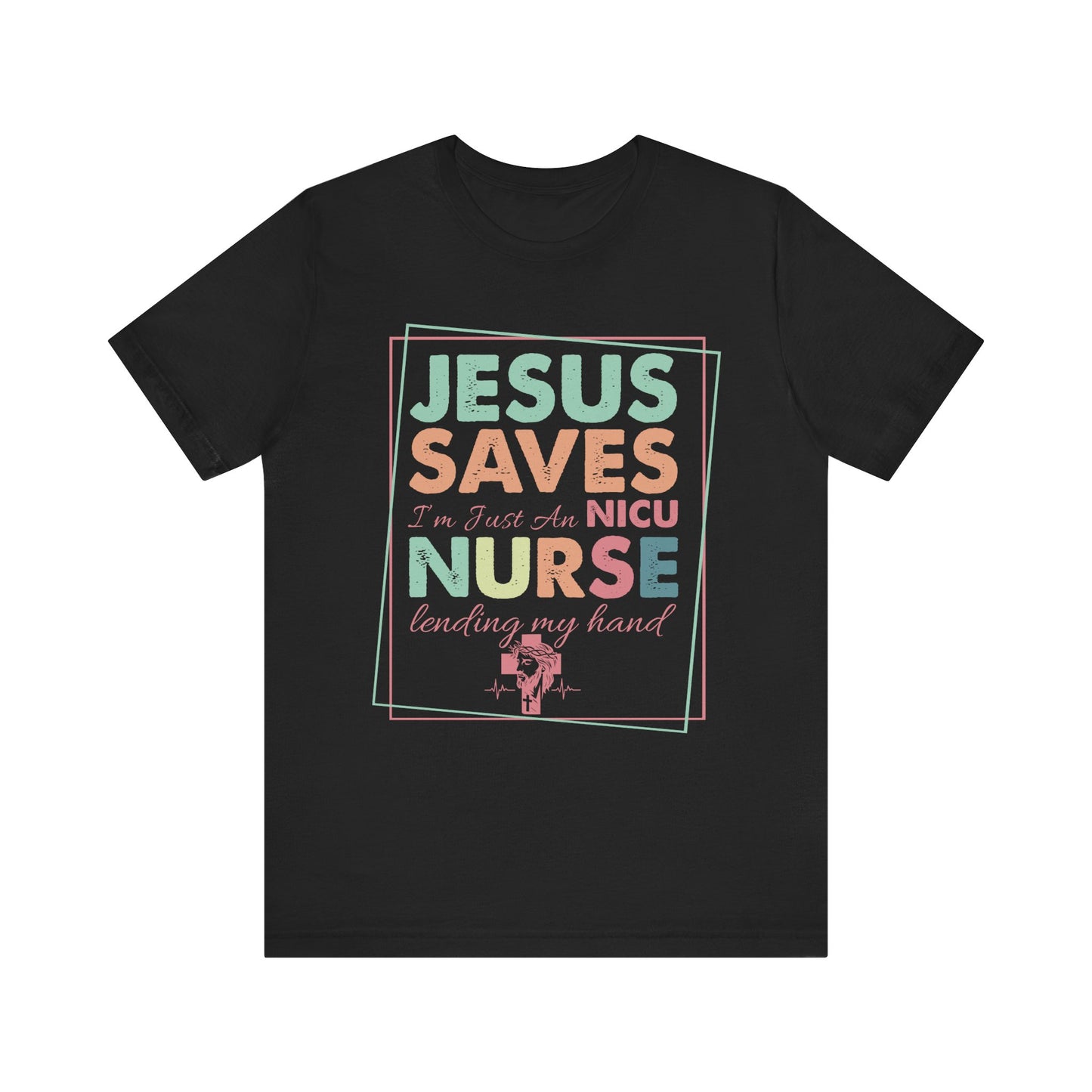 Jesus Saves NICU Nurse Shirt – Christian Neonatal Nurse Gift, Faith-Based Nurse Appreciation Tee
