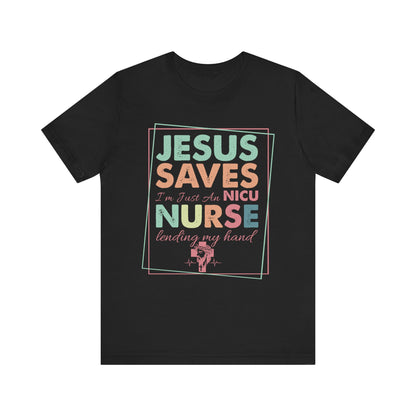 Jesus Saves NICU Nurse Shirt – Christian Neonatal Nurse Gift, Faith-Based Nurse Appreciation Tee