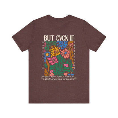 But Even If Shirt – Retro Boho Flowers Christian Jesus Bible Verse Tee