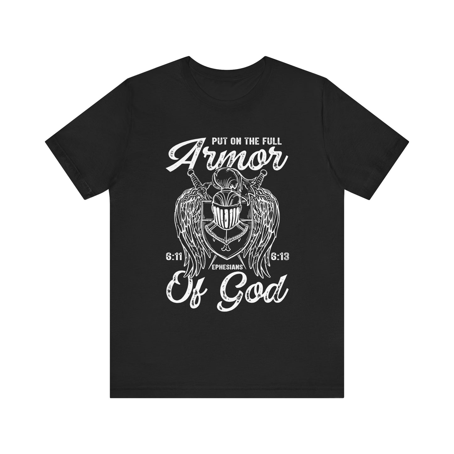 Put On the Full Armor of God Shirt – Christian Ephesians 6:11 Warrior Faith Tee