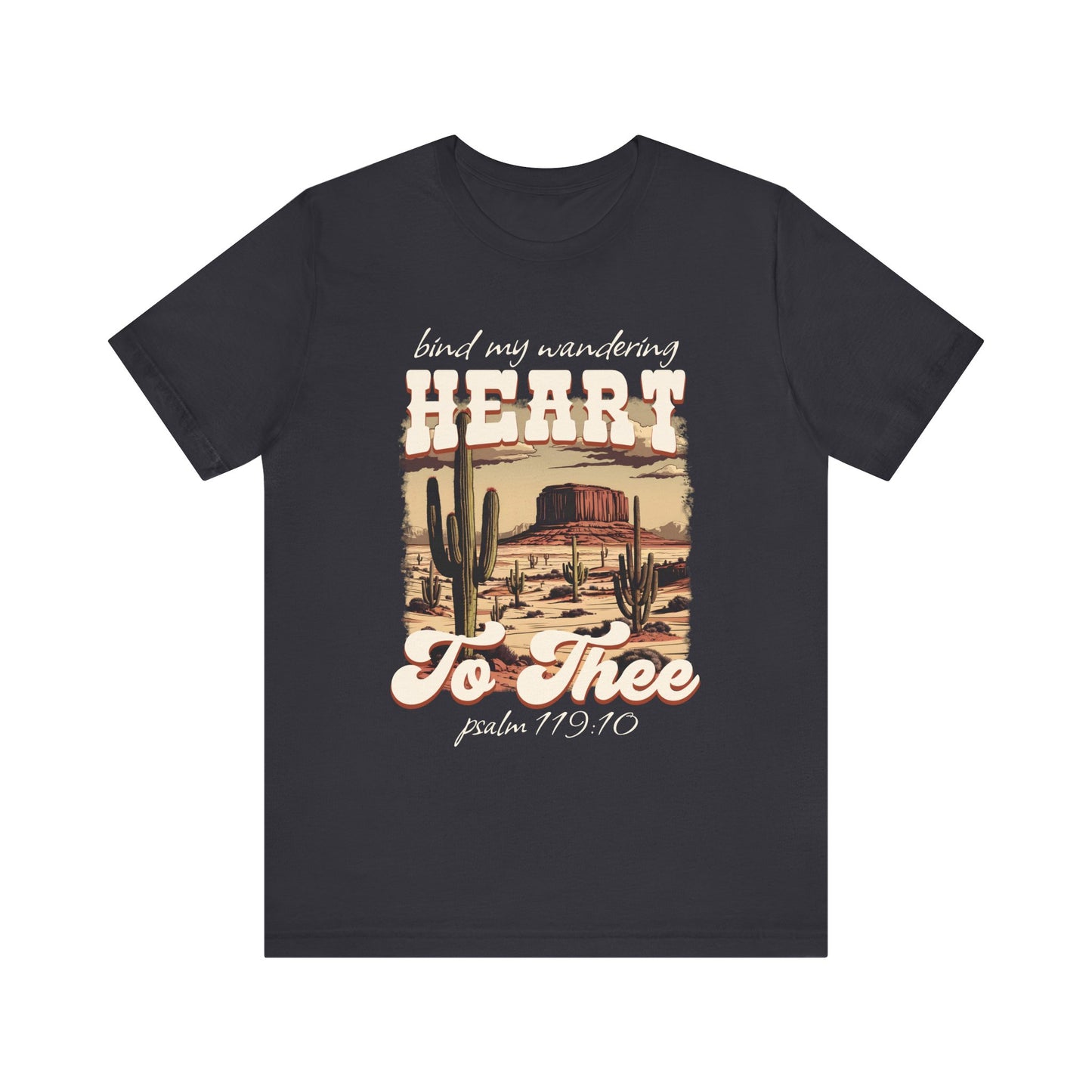 Bind My Wandering Heart to Thee Shirt – Boho Western Christian Texas Tee