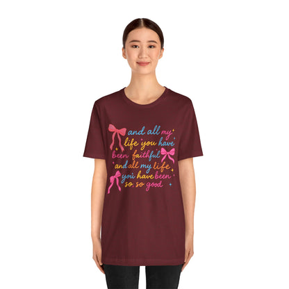 All My Life You Have Been Faithful Shirt – Christian Coquette Jesus Tee