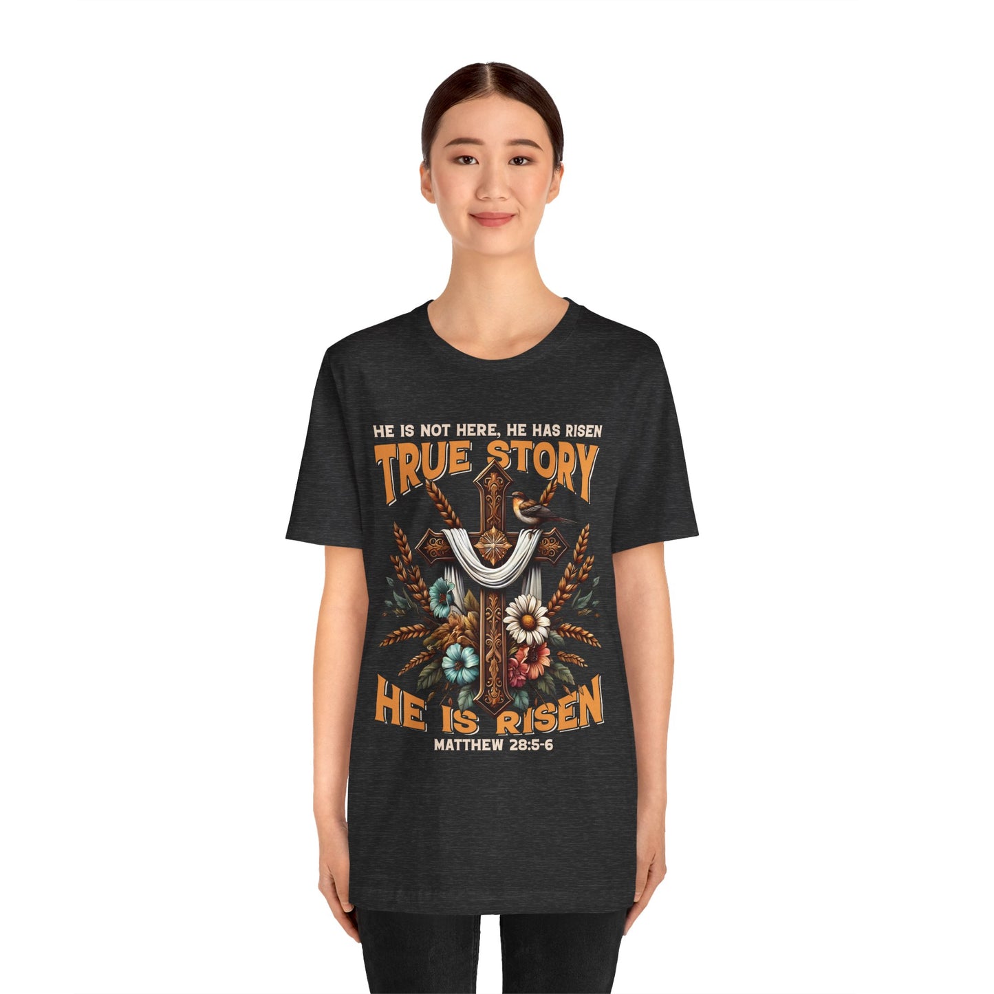 True Story He Is Risen Shirt – Christian Cross Resurrection Faith Graphic Tee