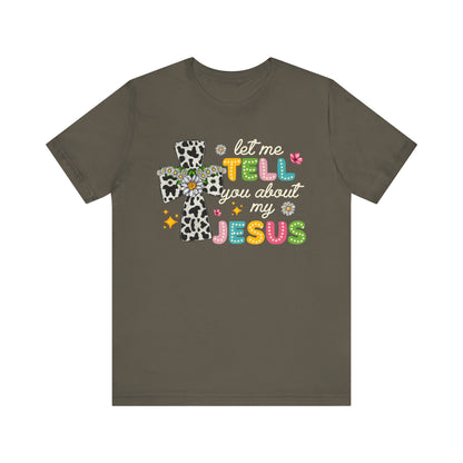 Let Me Tell You About My Jesus Shirt – Groovy Retro Christian Faith Tee
