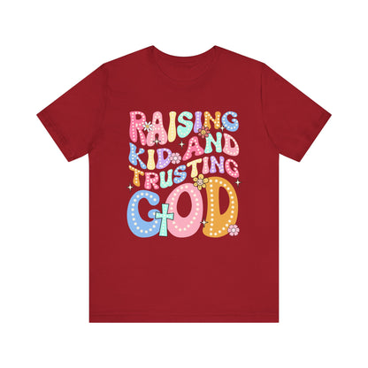 Raising Kids and Trusting God Shirt – Groovy Christian Faith-Fueled Mama Tee