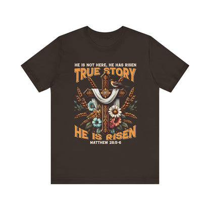True Story He Is Risen Shirt – Christian Cross Resurrection Faith Graphic Tee