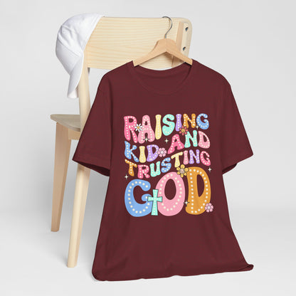 Raising Kids and Trusting God Shirt – Groovy Christian Faith-Fueled Mama Tee