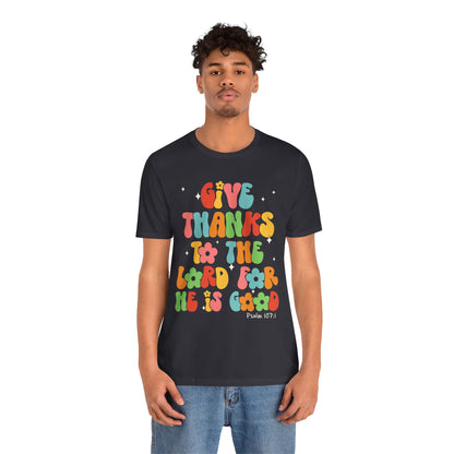 Give Thanks to the Lord Shirt – Groovy Psalm 107:1 Christian Bible Verse Tee