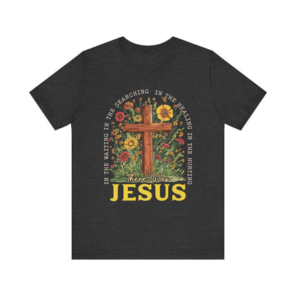There Was Jesus Shirt – Retro Christian Floral Cross Worship Vintage Faith Tee