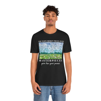 God Turns Broken Pieces Into Masterpieces Shirt – Christian Encouragement Tee