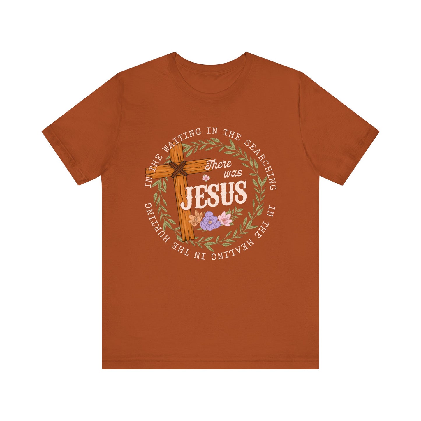 There Was Jesus Shirt – Retro Floral Cross Christian Worship Vintage Faith Tee