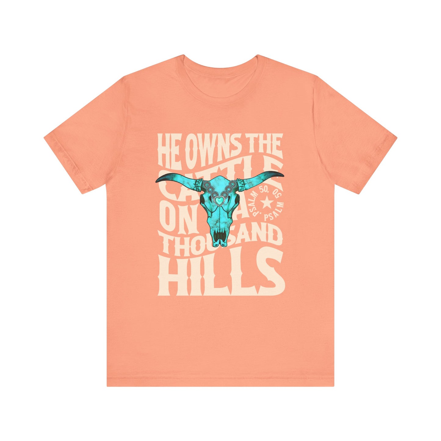 He Owns the Cattle on a Thousand Hills Shirt – Psalm 50:10 Western Christian Cowboy Tee