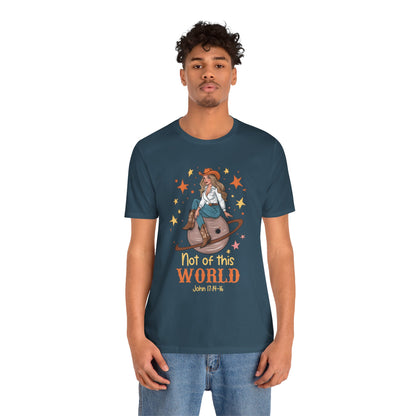 Not of This World Shirt – John 17:14-16 Cosmic Cowgirl Christian Tee