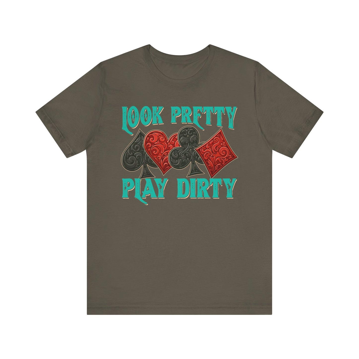 Look Pretty Play Dirty Shirt – Poker Queen Western Card Game Funny Tee