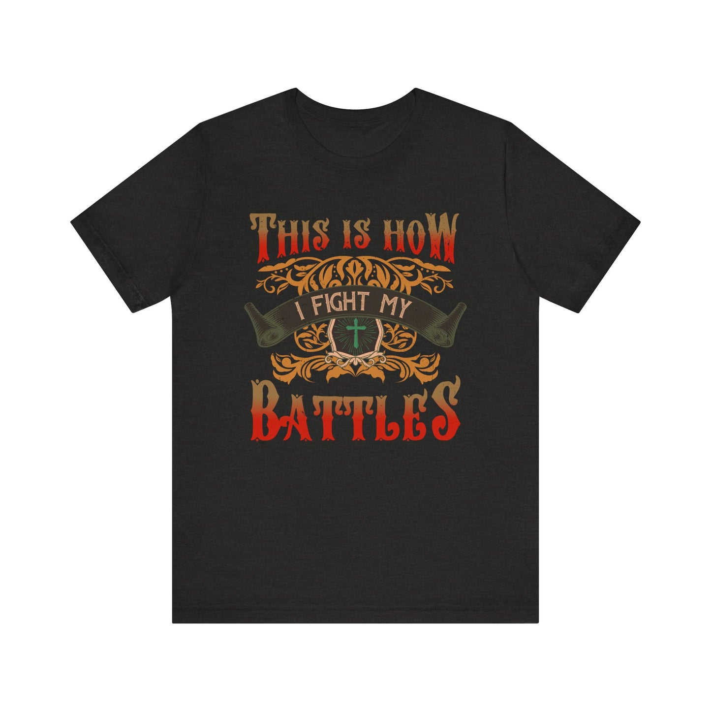 This Is How I Fight My Battles Shirt – Western Christian Inspired Tee