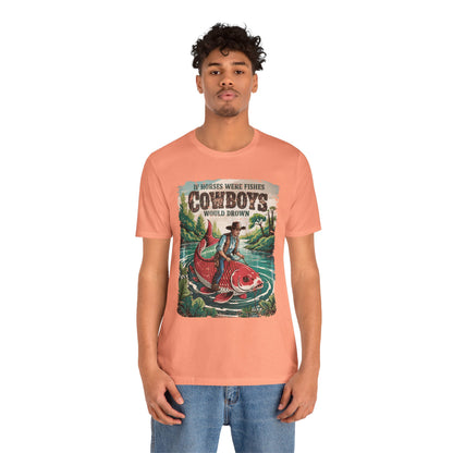 If Horses Were Fishes Shirt – Funny Cowboy Western Rodeo Fishing Tee