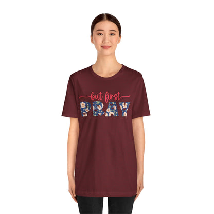 But First Pray Shirt – Retro Floral Christian Faith Men Women Tee