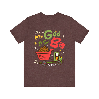 My God Is So Big Toddler Shirt – Christian Excavator Truck Bible Verse Tee