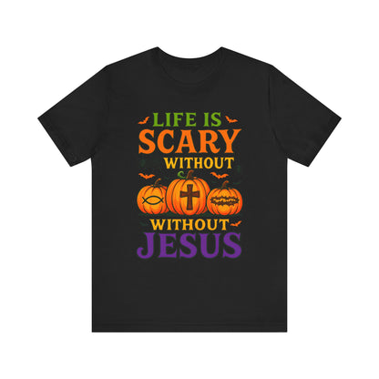 Life Is Scary Without Jesus Shirt – Christian Pumpkin Halloween Faith Tee