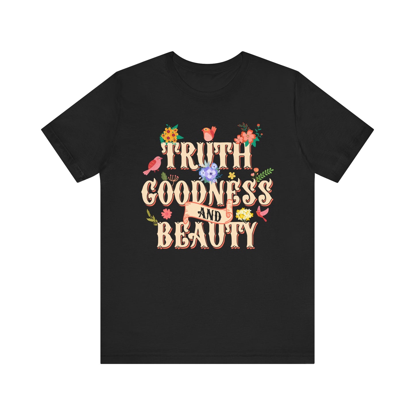 Truth Goodness and Beauty Shirt – Retro Floral Christian Virtue Faith Tee for Women