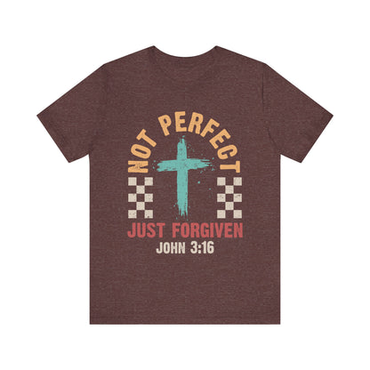 Not Perfect Just Forgiven Shirt – Christian John 3:16 Cross Grace Faith Tee