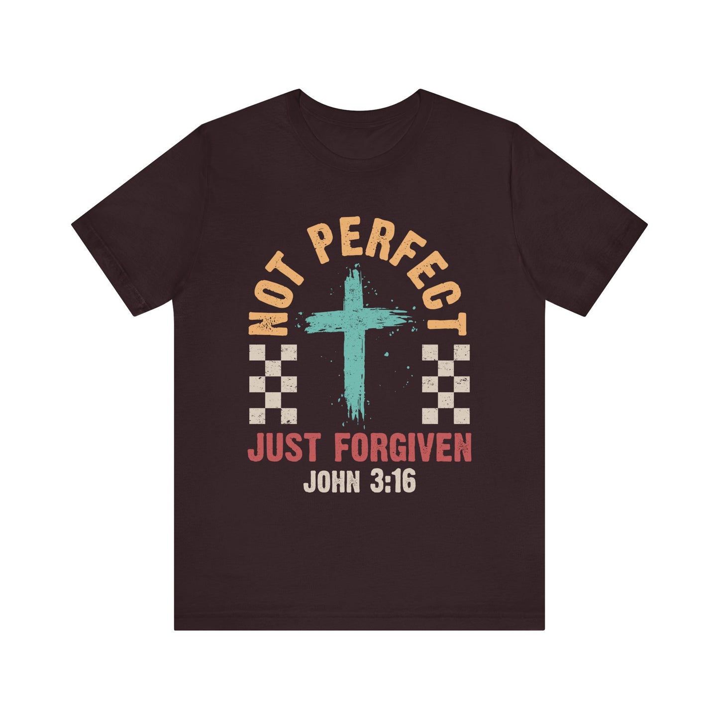 Not Perfect Just Forgiven Shirt – Christian John 3:16 Cross Grace Faith Tee