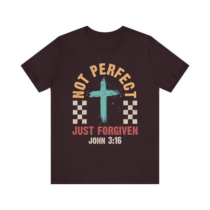 Not Perfect Just Forgiven Shirt – Christian John 3:16 Cross Grace Faith Tee