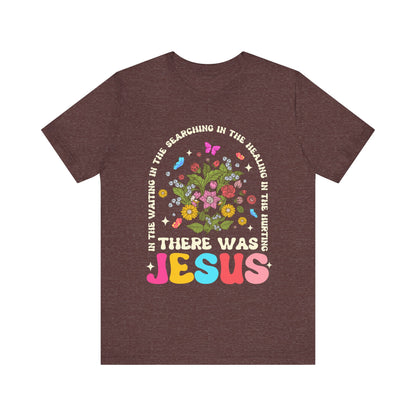 There Was Jesus Shirt – Groovy Floral Retro Christian Worship Lyric Faith Tee