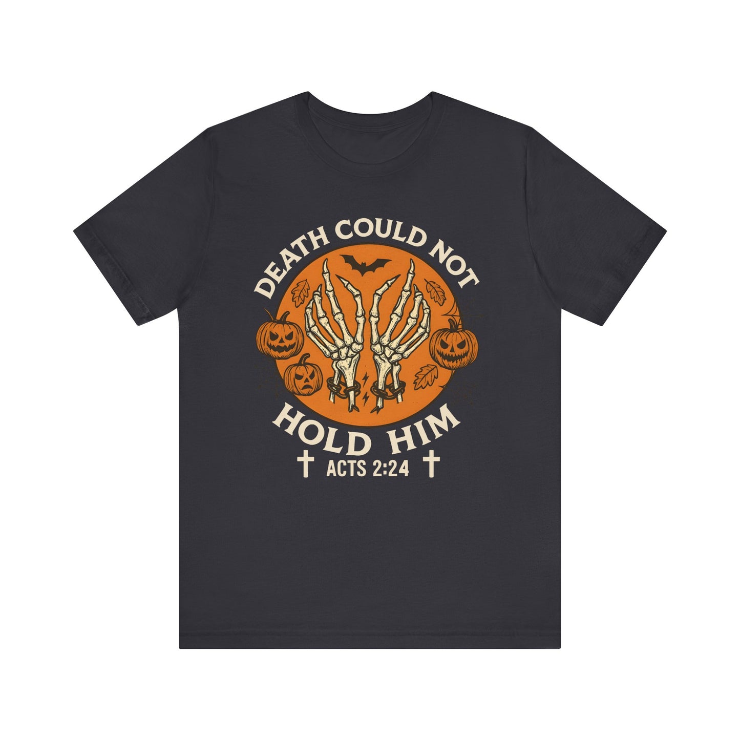 Death Could Not Hold Him Shirt – Christian Skeleton Hands Halloween Tee