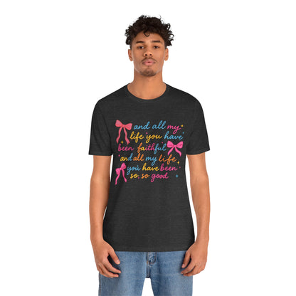 All My Life You Have Been Faithful Shirt – Christian Coquette Jesus Tee