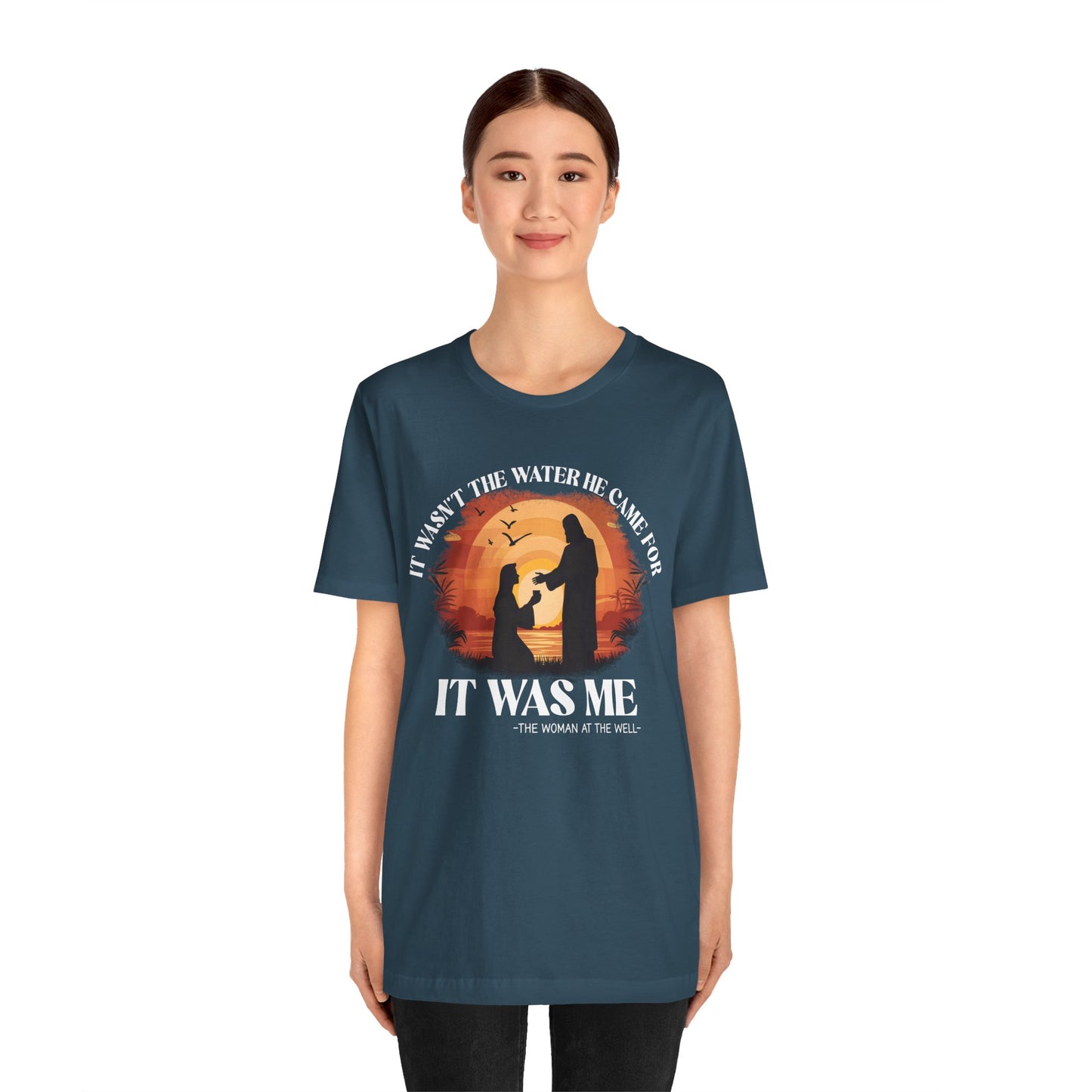 It Wasn’t the Water He Came For Shirt – Christian Samaritan Woman Scripture Tee