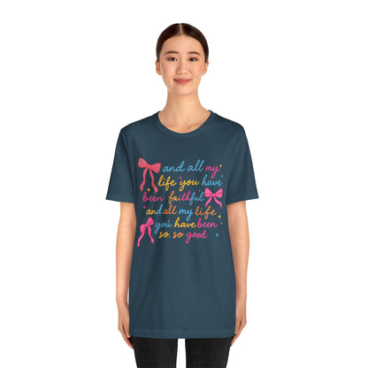 All My Life You Have Been Faithful Shirt – Christian Coquette Jesus Tee