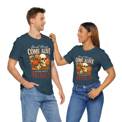 Dead Things Come Alive Shirt – Christian Halloween Faith Name of Jesus Tee