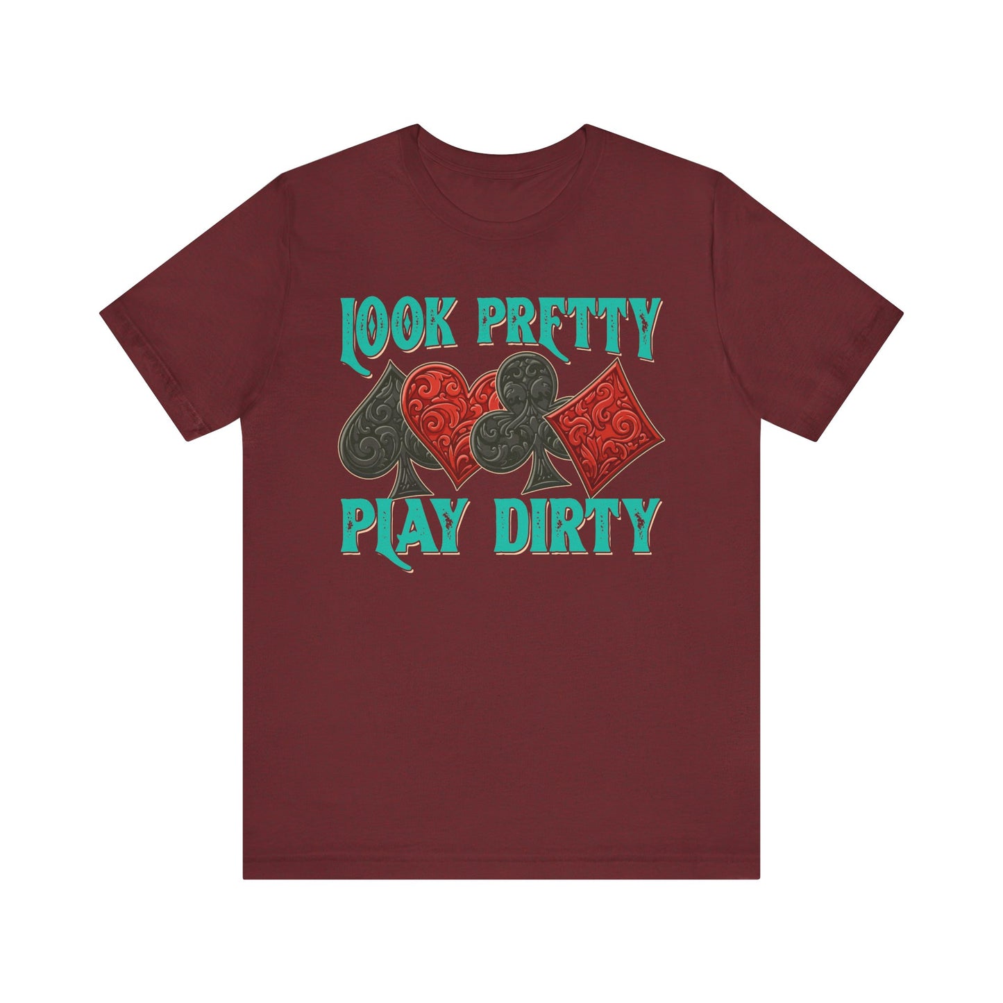 Look Pretty Play Dirty Shirt – Poker Queen Western Card Game Funny Tee