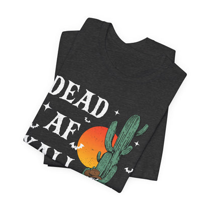 Dead AF Y’all Shirt – Western Skeleton Cowboy Spooky Halloween Tee